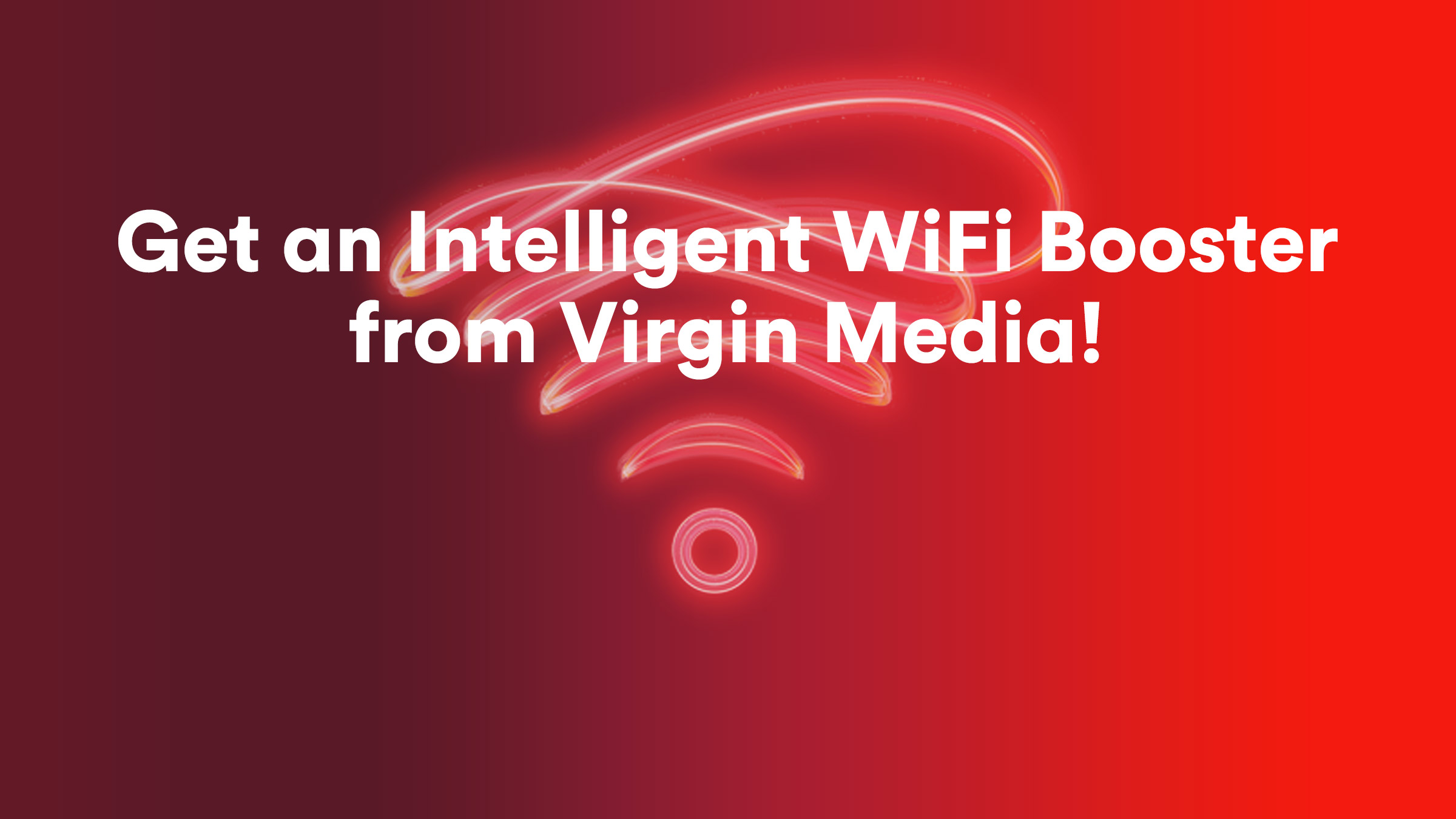 Virgin router signal booster